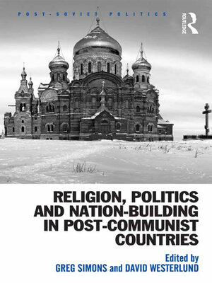 cover image of Religion, Politics and Nation-Building in Post-Communist Countries